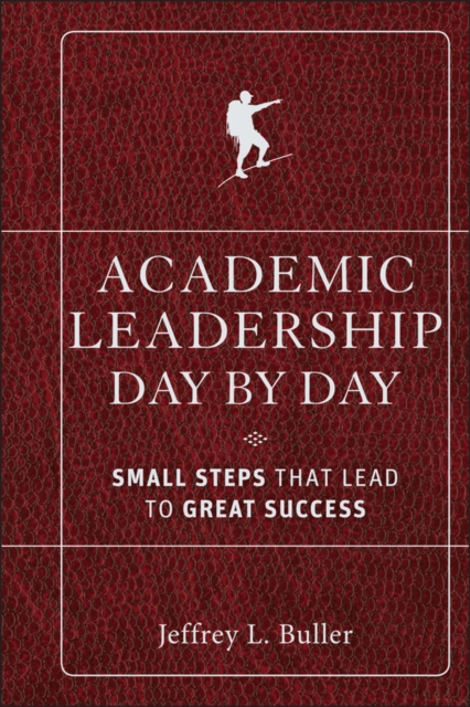 Academic Leadership Day by Day : Small Steps That Lead to Great Success, PDF eBook