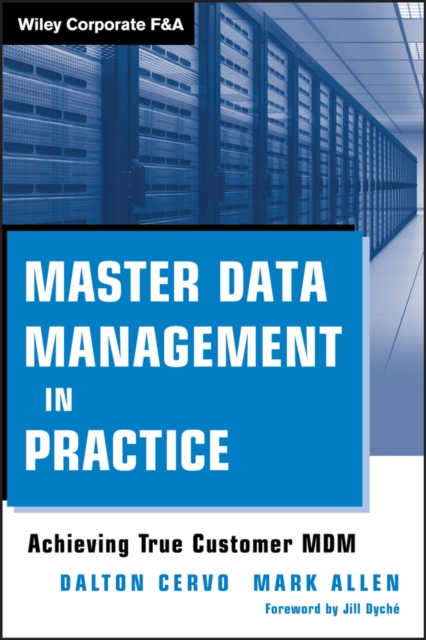 Master Data Management in Practice : Achieving True Customer MDM, Hardback Book