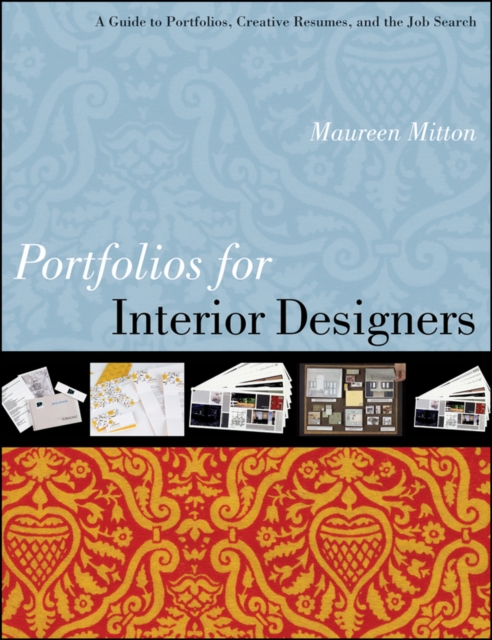 Portfolios for Interior Designers : A Guide to Portfolios, Creative Resumes, and the Job Search, PDF eBook
