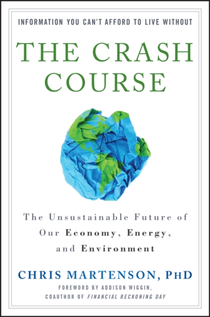 The Crash Course - The Unsustainable Future Of Our  Economy, Energy, And Environment, Hardback Book