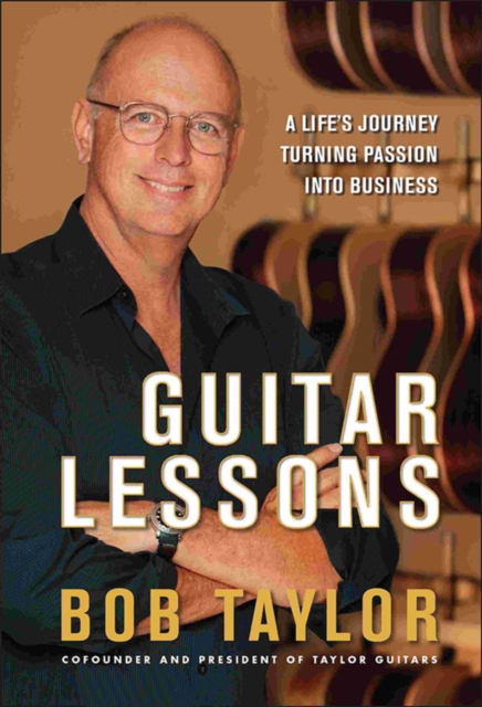 Guitar Lessons : A Life's Journey Turning Passion into Business, Hardback Book