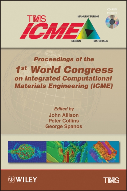 Proceedings of the 1st World Congress on Integrated Computational Materials Engineering (ICME), Hardback Book