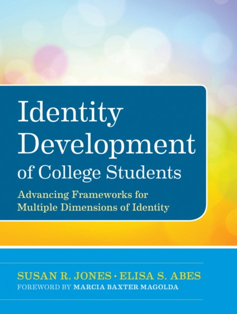 Identity Development of College Students : Advancing Frameworks for Multiple Dimensions of Identity, Hardback Book