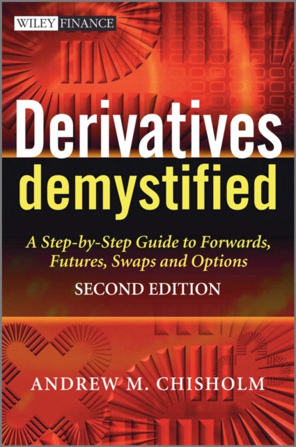 Derivatives Demystified : A Step-by-Step Guide to Forwards, Futures, Swaps and Options, EPUB eBook