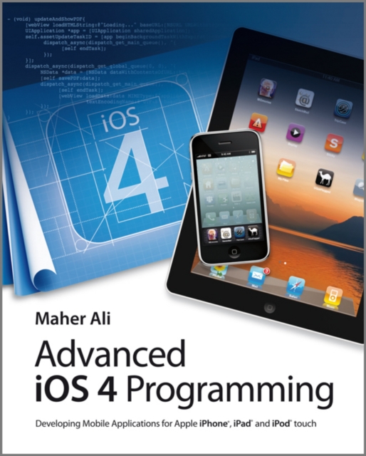 Advanced iOS 4 Programming : Developing Mobile Applications for Apple iPhone, iPad, and iPod touch, EPUB eBook