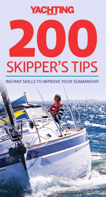 200 Skipper's Tips : Instant Skills to Improve Your Seamanship, Paperback / softback Book