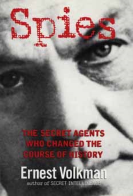 Spies : The Secret Agents Who Changed The Course Of History, Hardback Book