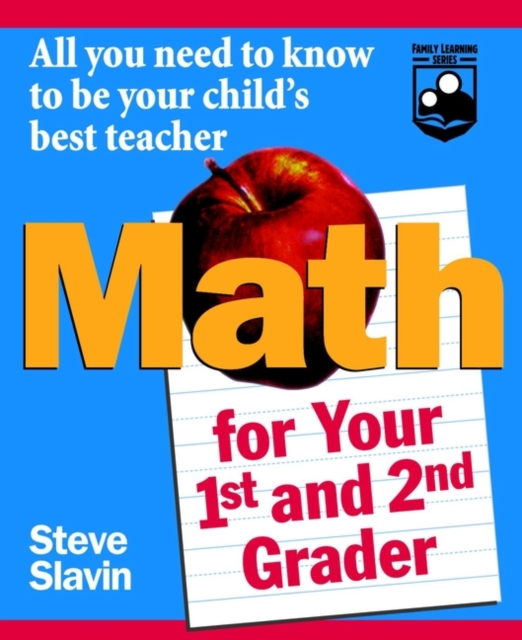 Math for Your First- and Second-Grader : All You Need to Know to Be Your Child's Best Teacher, Paperback / softback Book
