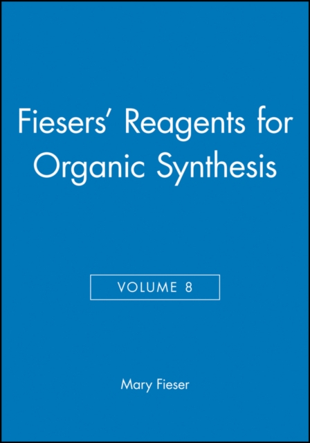 Fiesers' Reagents for Organic Synthesis, Volume 8, Hardback Book