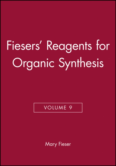 Fiesers' Reagents for Organic Synthesis, Volume 9, Hardback Book