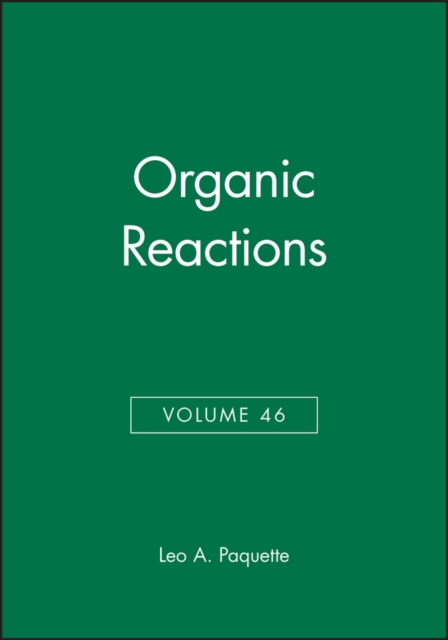 Organic Reactions, Volume 46, Hardback Book