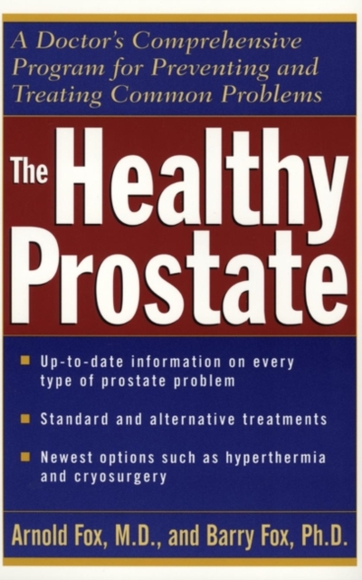 The Healthy Prostate : A Doctor's Comprehensive Program for Preventing and Treating Common Problems, Paperback / softback Book