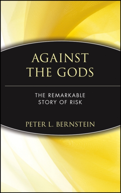 Against the Gods : The Remarkable Story of Risk, Hardback Book
