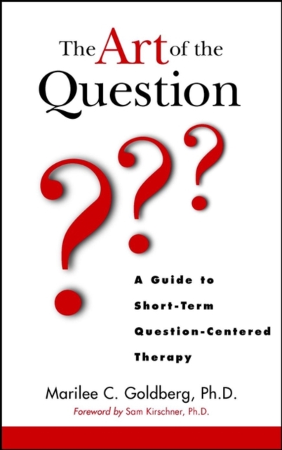 The Art of the Question : A Guide to Short-Term Question-Centered Therapy, Hardback Book