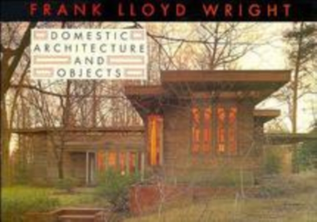 Frank Lloyd Wright Domestic Architecture and Objects, Paperback / softback Book