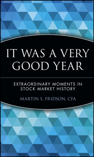 It Was a Very Good Year : Extraordinary Moments in Stock Market History, Hardback Book