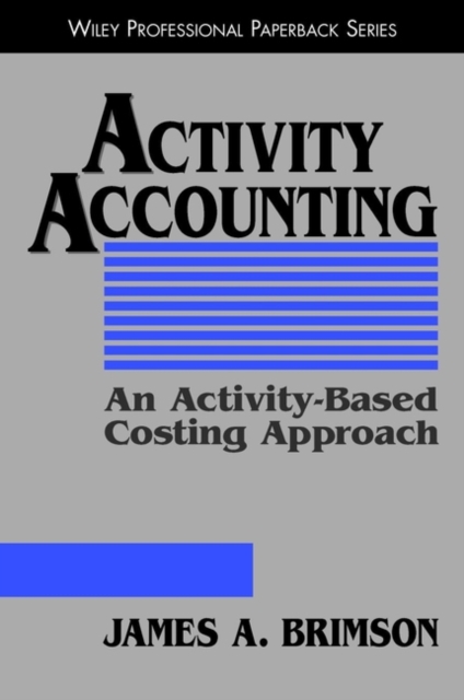 Activity Accounting : An Activity-Based Costing Approach, Paperback / softback Book