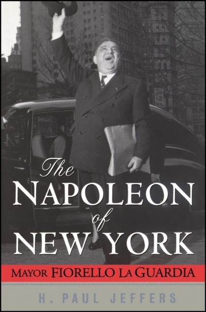The Napoleon of New York : Mayor Fiorello La Guardia, PDF eBook