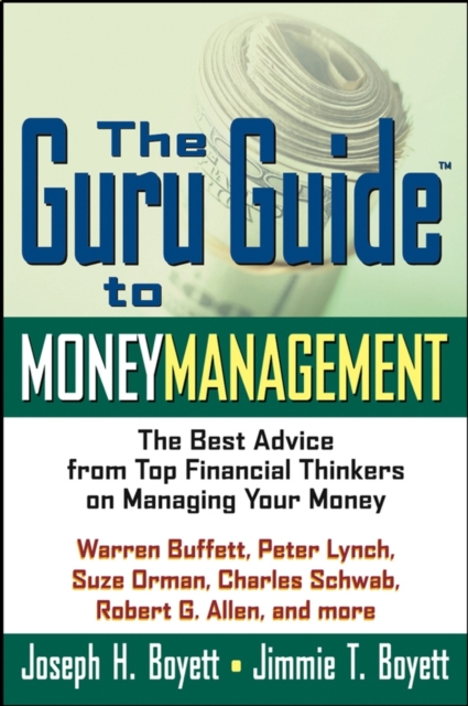 The Guru Guide to Money Management : The Best Advice from Top Financial Thinkers on Managing Your Money, Hardback Book