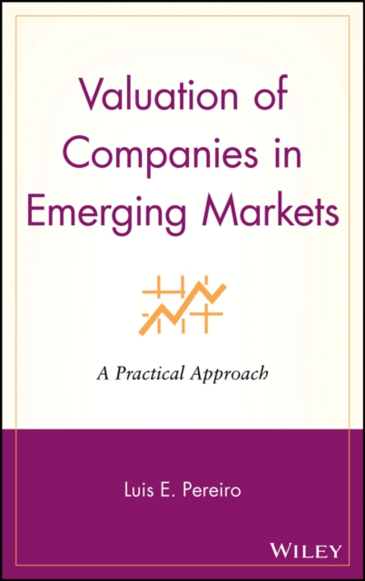 Valuation of Companies in Emerging Markets : A Practical Approach, Hardback Book