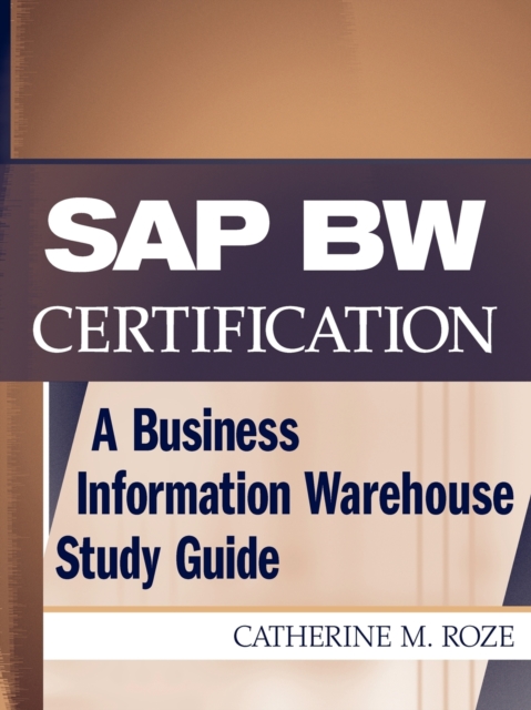 SAP BW Certification : A Business Information Warehouse Study Guide, Paperback / softback Book