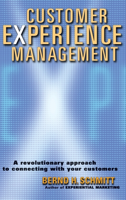 Customer Experience Management : A Revolutionary Approach to Connecting with Your Customers, Hardback Book