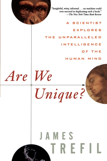 Are We Unique? : A Scientist Explores the Unparalleled Intelligence of the Human Mind, Paperback Book