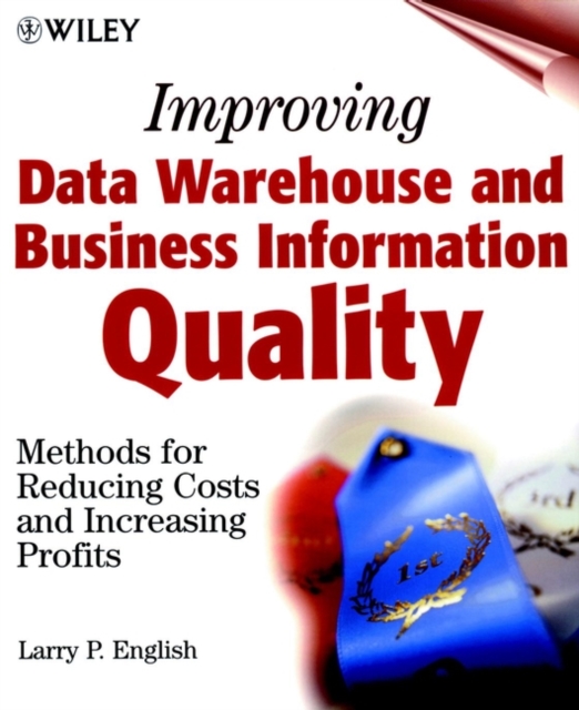 Improving Data Warehouse and Business Information Quality : Methods for Reducing Costs and Increasing Profits, Paperback / softback Book