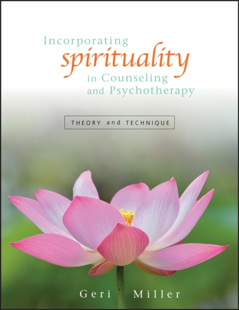 Incorporating Spirituality in Counseling and Psychotherapy : Theory and Technique, PDF eBook
