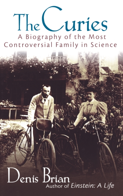 The Curies : A Biography of the Most Controversial Family in Science, Hardback Book