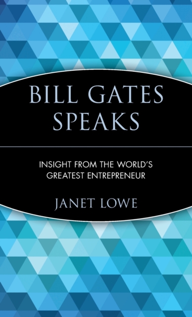 Bill Gates Speaks : Insight from the World's Greatest Entrepreneur, Hardback Book