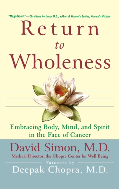 Return to Wholeness : Embracing Body, Mind and Spirit in the Face of Cancer, Hardback Book