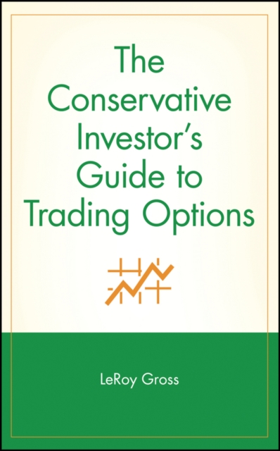 The Conservative Investor's Guide to Trading Options, Hardback Book