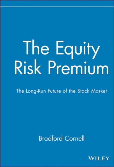 The Equity Risk Premium : The Long-Run Future of the Stock Market, Hardback Book