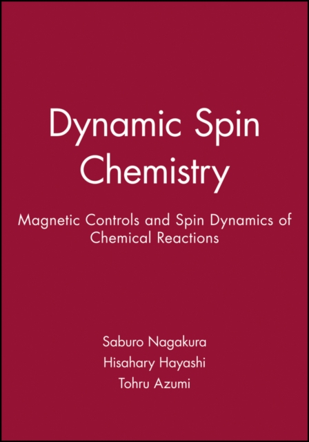 Dynamic Spin Chemistry : Magnetic Controls and Spin Dynamics of Chemical Reactions, Hardback Book