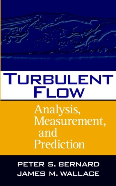Turbulent Flow : Analysis, Measurement, and Prediction, Hardback Book