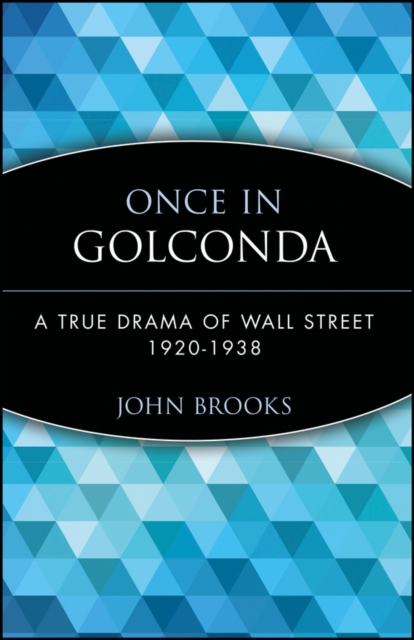 Once in Golconda : A True Drama of Wall Street 1920-1938, Paperback / softback Book