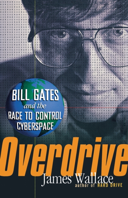 Overdrive : Bill Gates and the Race to Control Cyberspace, EPUB eBook
