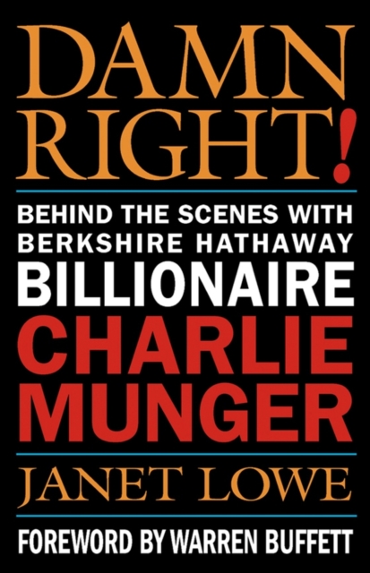 Damn Right! : Behind the Scenes with Berkshire Hathaway Billionaire Charlie Munger, Paperback / softback Book