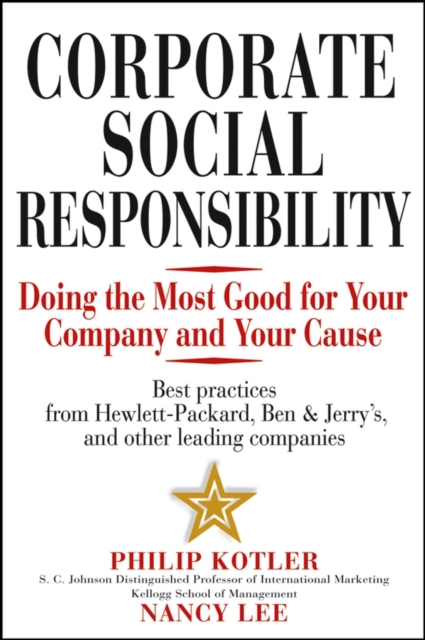 Corporate Social Responsibility : Doing the Most Good for Your Company and Your Cause, Hardback Book