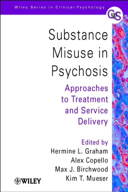 Substance Misuse in Psychosis : Approaches to Treatment and Service Delivery, Hardback Book