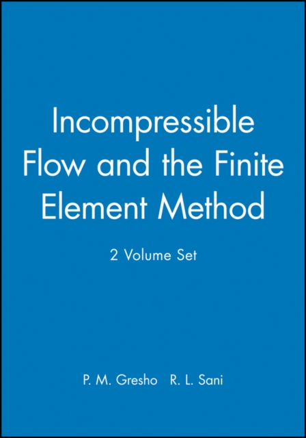 Incompressible Flow and the Finite Element Method, 2 Volume Set, Paperback / softback Book