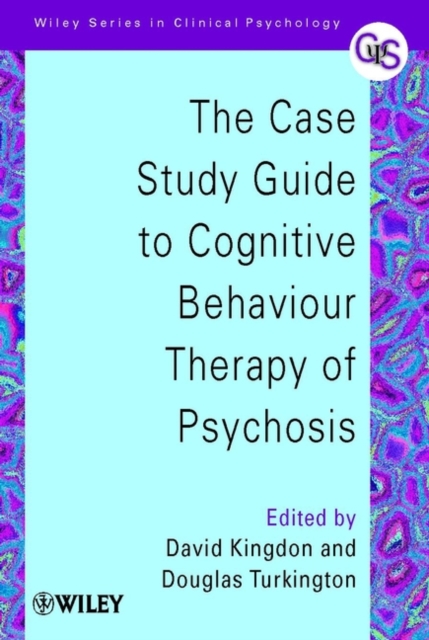 The Case Study Guide to Cognitive Behaviour Therapy of Psychosis, Paperback / softback Book