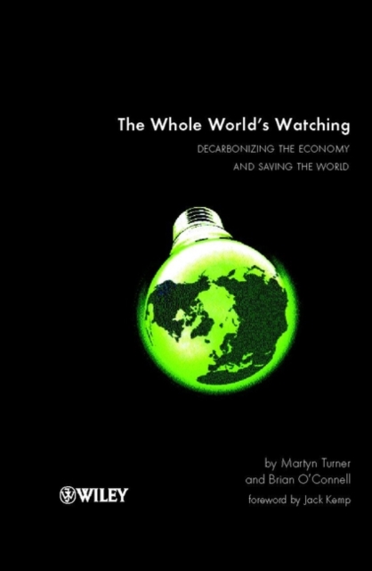The Whole World's Watching : Decarbonizing the Economy and Saving the World, Hardback Book