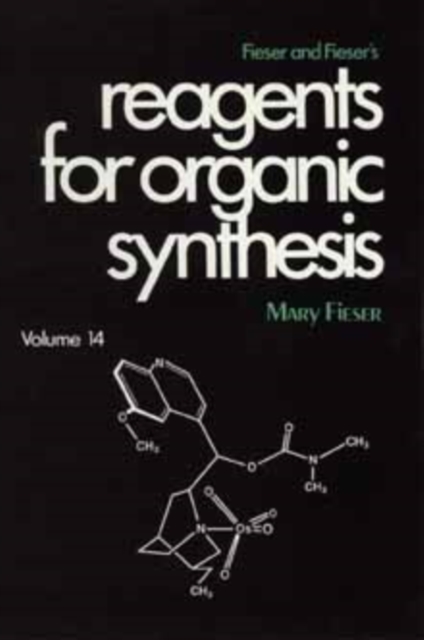 Fieser and Fieser's Reagents for Organic Synthesis, Volume 14, Hardback Book