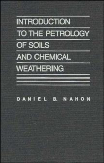 Introduction to the Petrology of Soils and Chemical Weathering, Hardback Book