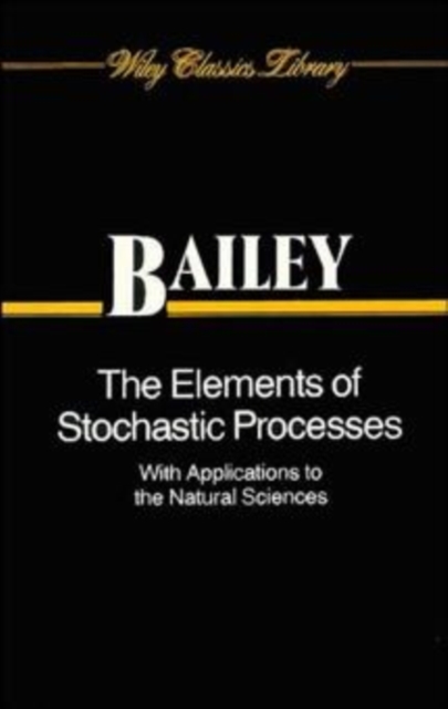 The Elements of Stochastic Processes with Applications to the Natural Sciences, Paperback / softback Book