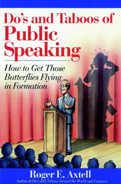 Do's and Taboos of Public Speaking : How to Get Those Butterflies Flying in Formation, Paperback / softback Book