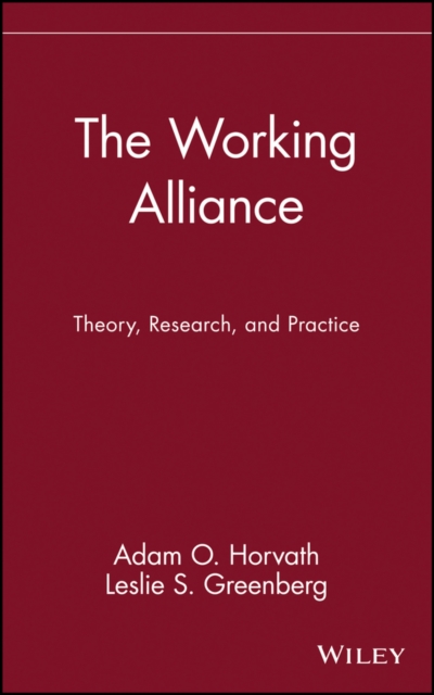 The Working Alliance : Theory, Research, and Practice, Hardback Book