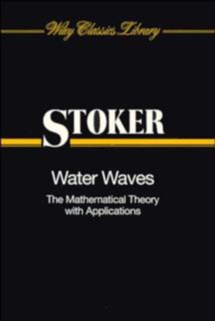 Water Waves : The Mathematical Theory with Applications, Paperback / softback Book